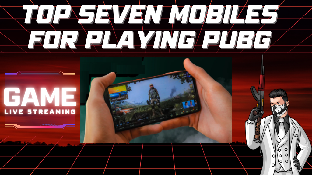 The top seven mobiles for playing PUBG